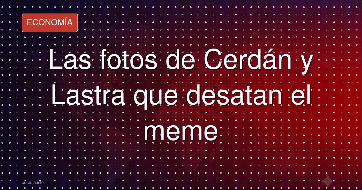 Fotos de Cerdán y Lastra: el escándalo que no fue