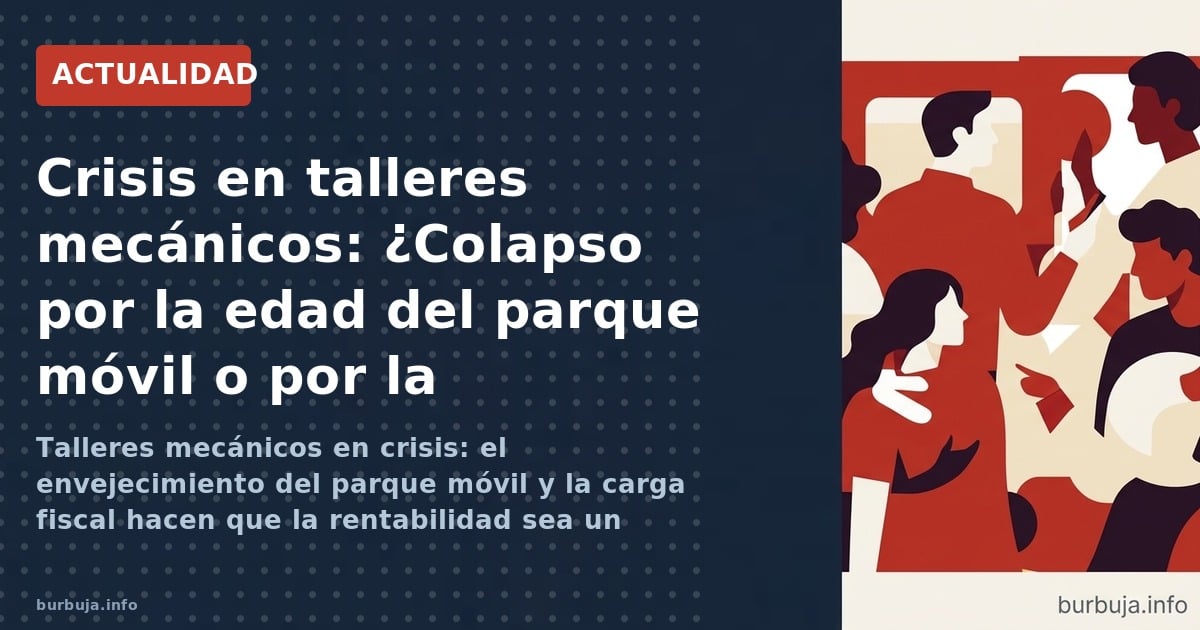 Talleres mecánicos en crisis: el envejecimiento del parque móvil y la carga fiscal hacen que la rentabilidad sea un ejercicio