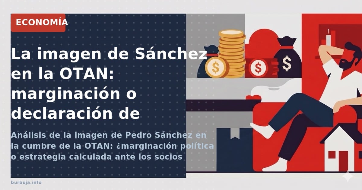 Análisis de la imagen de Pedro Sánchez en la cumbre de la OTAN: ¿marginación política o estrategia calculada ante los socios 