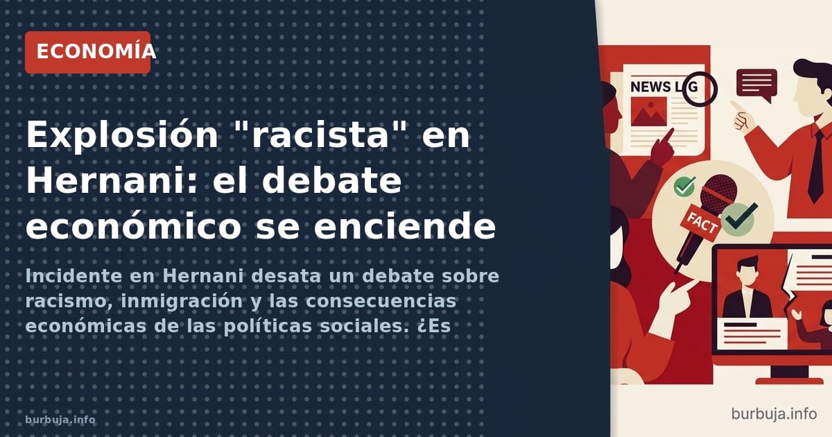 Incidente en Hernani desata un debate sobre racismo, inmigración y las consecuencias económicas de las políticas sociales. ¿E