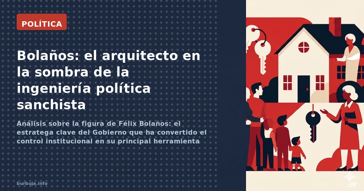 Bolaños: el ministro total que irrita a la derecha