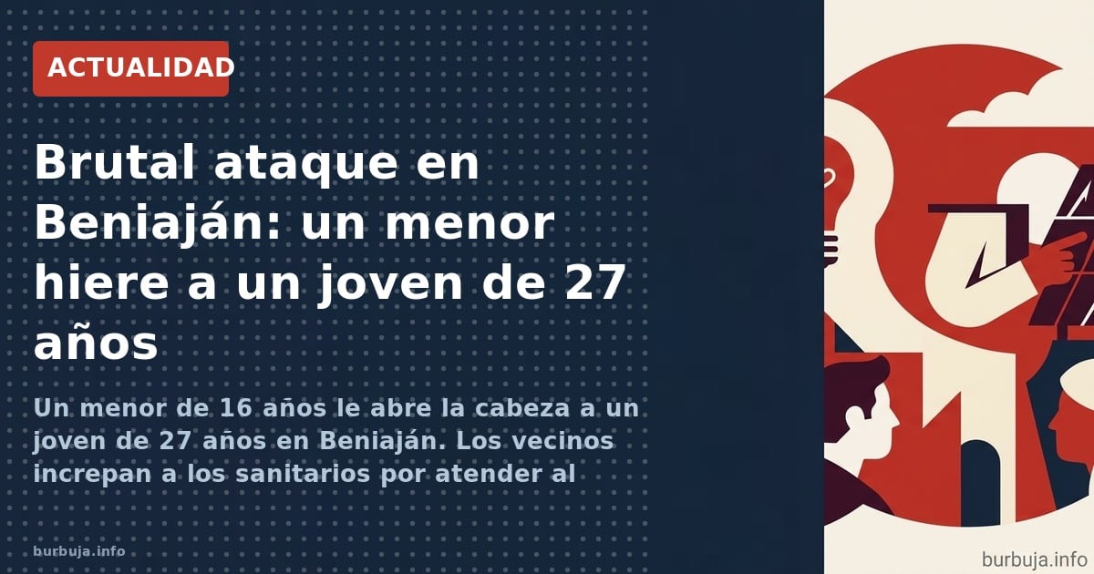 Un menor de 16 años le abre la cabeza a un joven de 27 años en Beniaján. Los vecinos increpan a los sanitarios por atender al