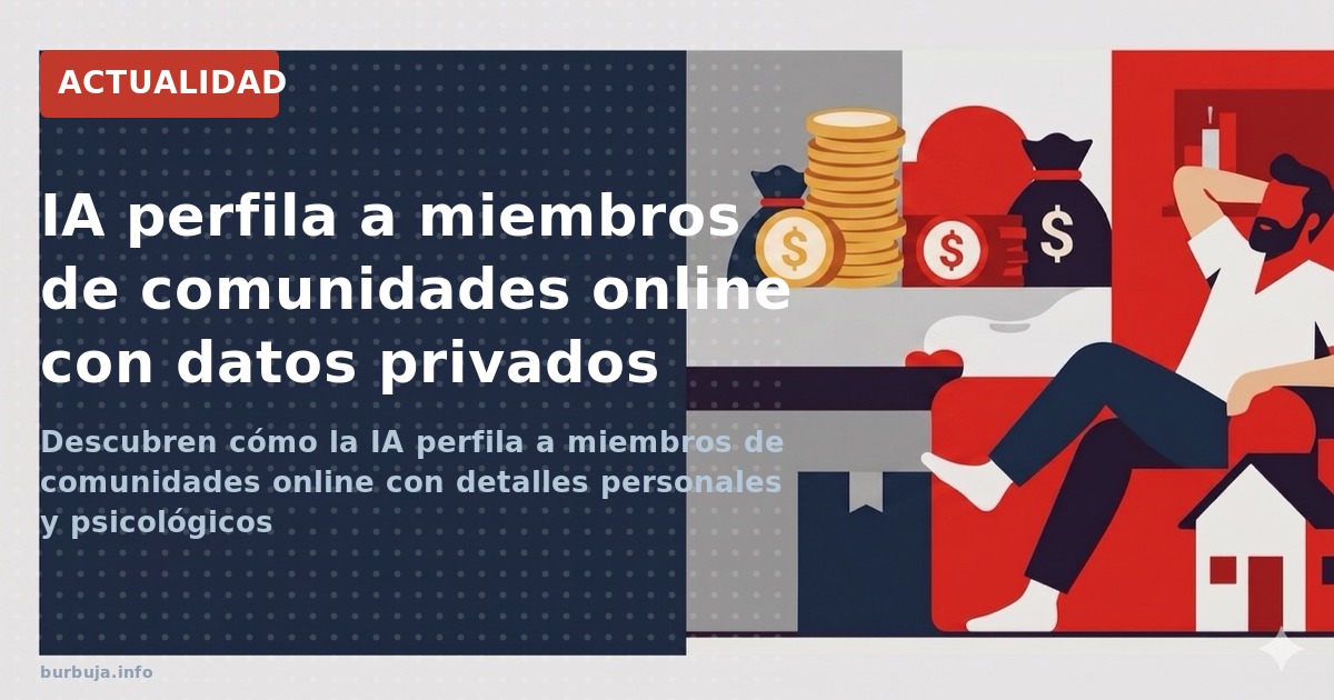 Descubren cómo la IA perfila a miembros de comunidades online con detalles personales y psicológicos