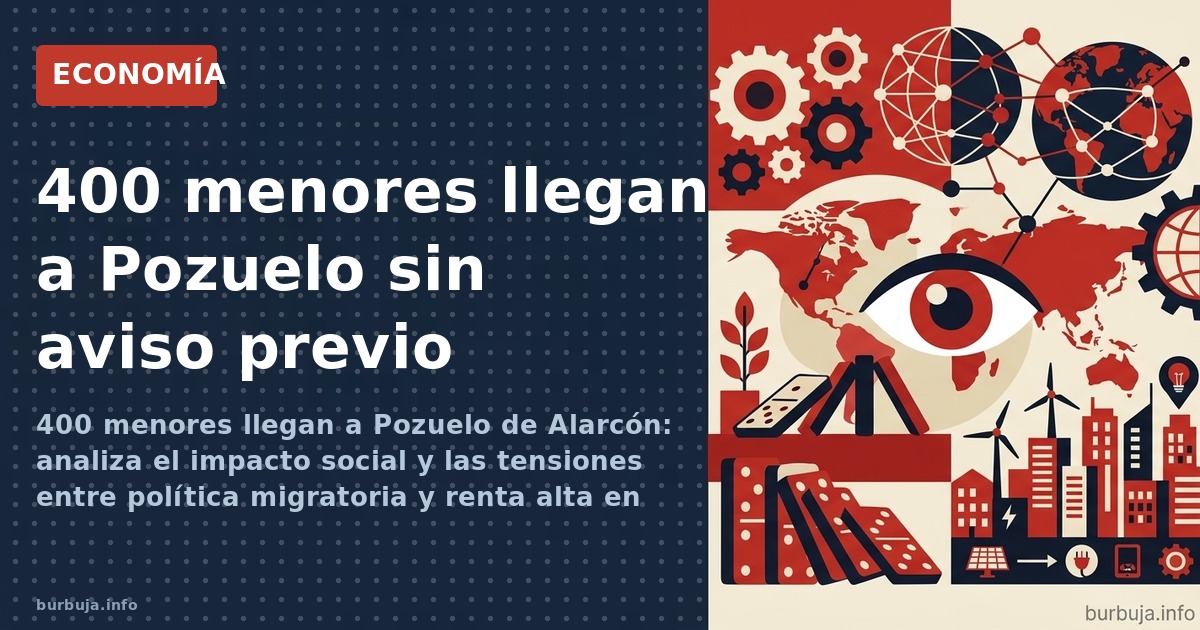 400 menores llegan a Pozuelo de Alarcón: analiza el impacto social y las tensiones entre política migratoria y renta alta en 