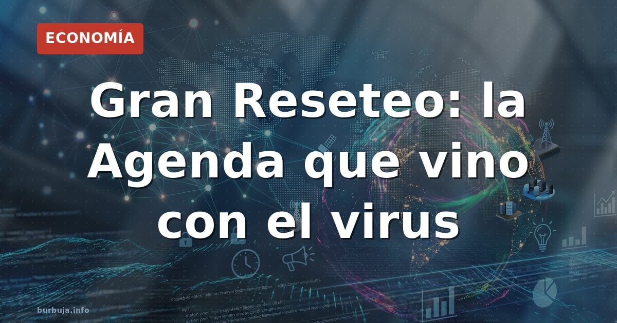 Gran Reseteo: la Agenda que vino con el virus