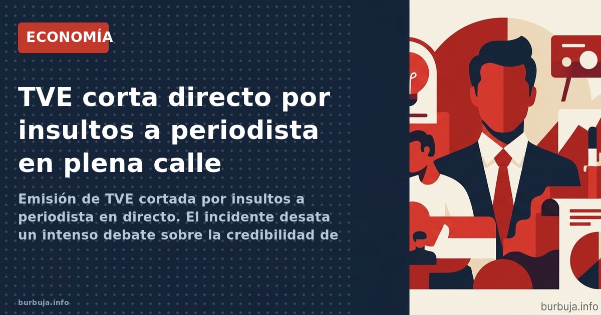 Emisión de TVE cortada por insultos a periodista en directo. El incidente desata un intenso debate sobre la credibilidad de l