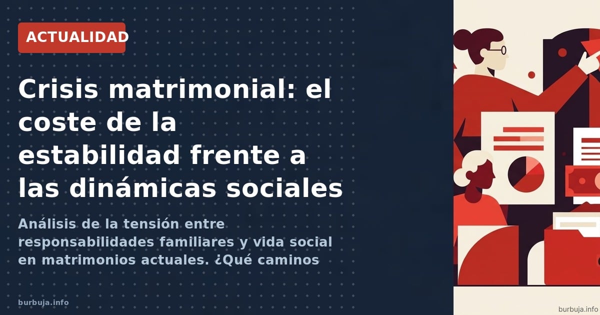 Análisis de la tensión entre responsabilidades familiares y vida social en matrimonios actuales. ¿Qué caminos legales existen