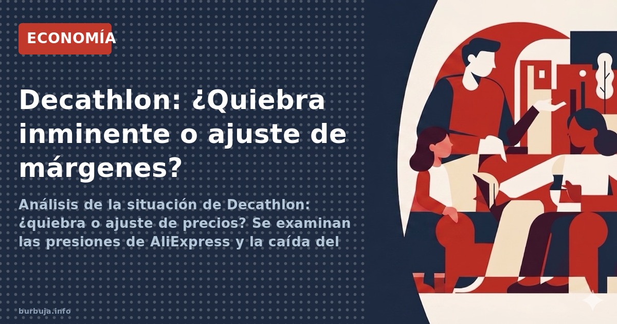 Análisis de la situación de Decathlon: ¿quiebra o ajuste de precios? Se examinan las presiones de AliExpress y la caída del m
