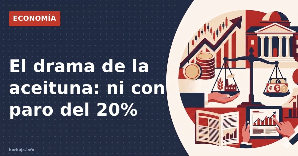 El drama de la aceituna: ni con paro del 20%