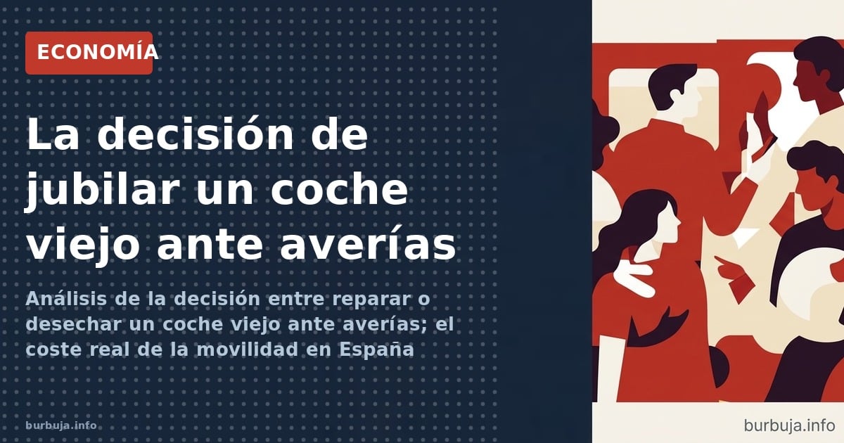 Análisis de la decisión entre reparar o desechar un coche viejo ante averías; el coste real de la movilidad en España