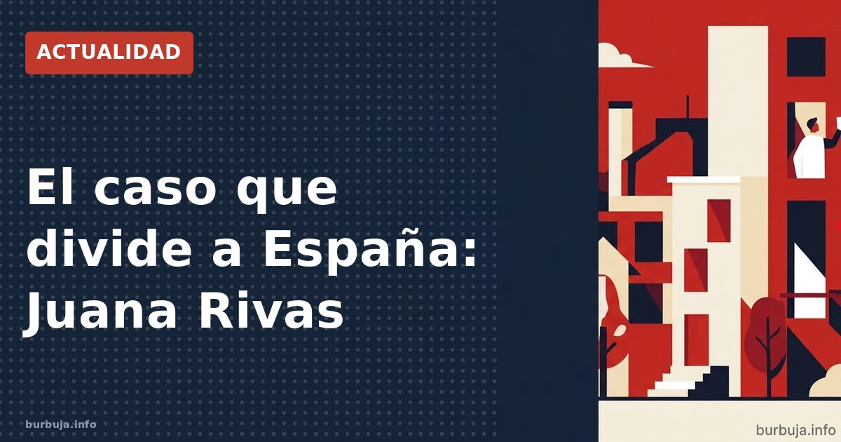El caso que divide a España: Juana Rivas