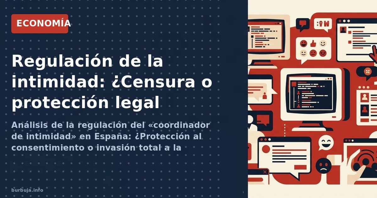 Análisis de la regulación del «coordinador de intimidad» en España: ¿Protección al consentimiento o invasión total a la priva