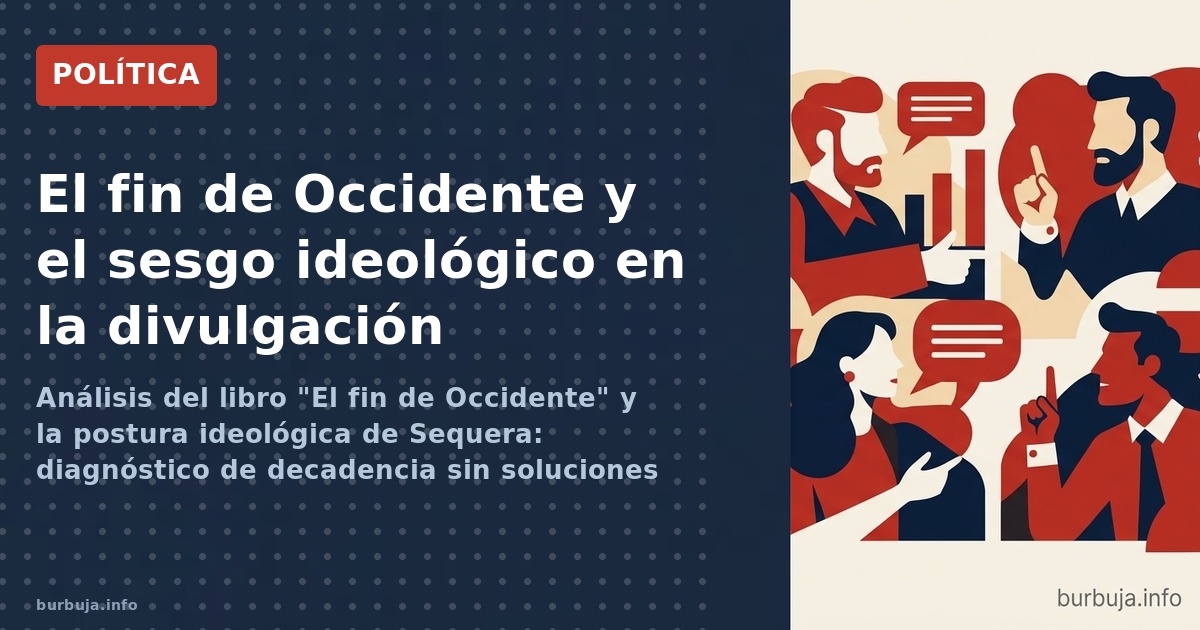 Análisis del libro "El fin de Occidente" y la postura ideológica de Sequera: diagnóstico de decadencia sin soluciones práctic