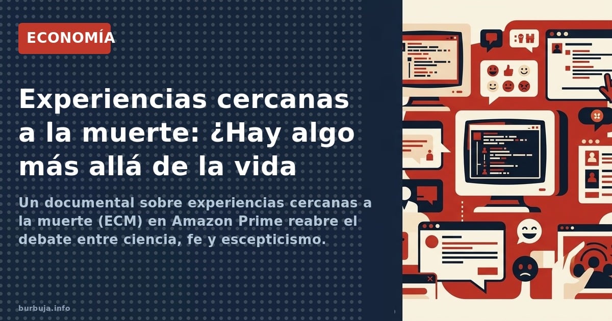 Un documental sobre experiencias cercanas a la muerte (ECM) en Amazon Prime reabre el debate entre ciencia, fe y escepticismo