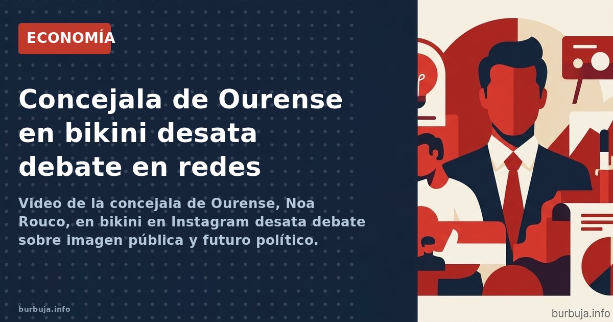 Video de la concejala de Ourense, Noa Rouco, en bikini en Instagram desata debate sobre imagen pública y futuro político. ¿Es