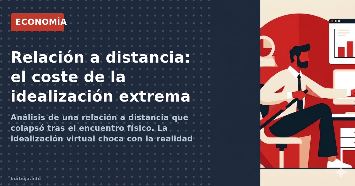 Análisis de una relación a distancia que colapsó tras el encuentro físico. La idealización virtual choca con la realidad conc