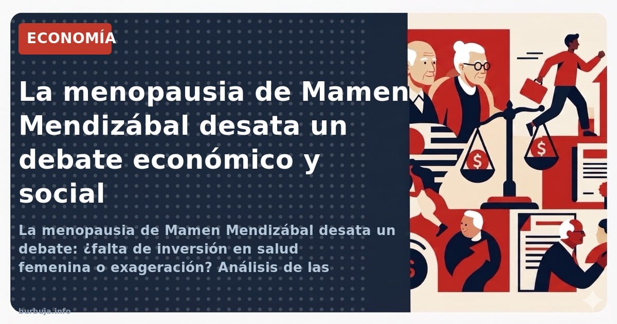 La menopausia de Mamen Mendizábal desata un debate: ¿falta de inversión en salud femenina o exageración? Análisis de las post