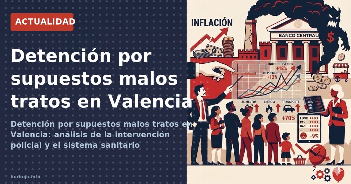 Detención por supuestos malos tratos en Valencia: análisis de la intervención policial y el sistema sanitario