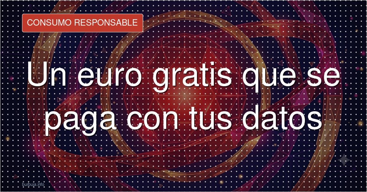 Un euro gratis que se paga con tus datos