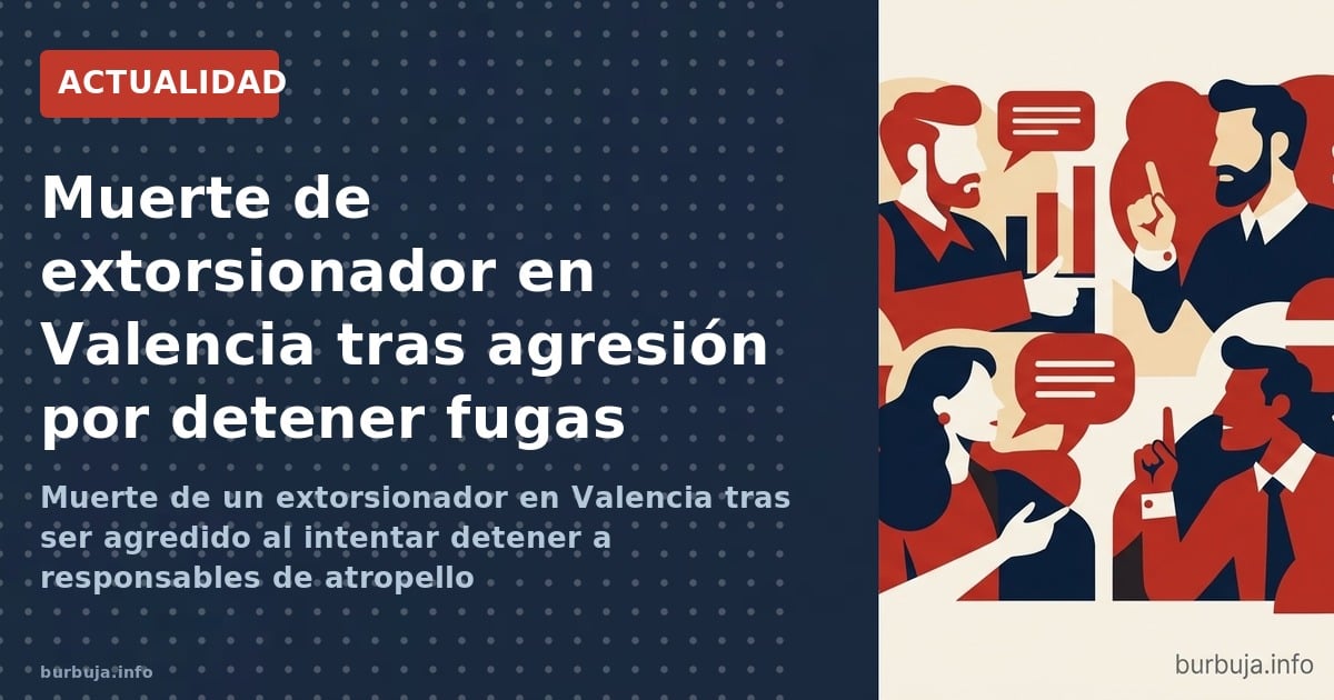 Muerte de un extorsionador en Valencia tras ser agredido al intentar detener a responsables de atropello
