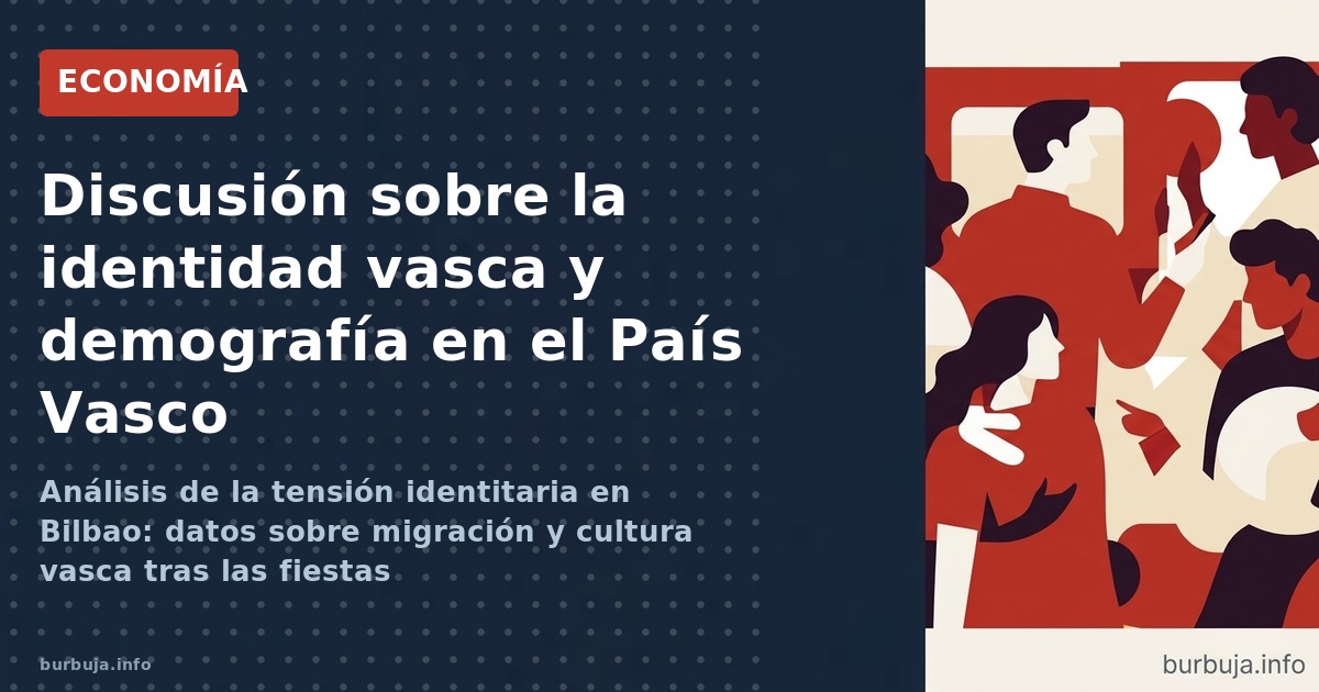 Análisis de la tensión identitaria en Bilbao: datos sobre migración y cultura vasca tras las fiestas
