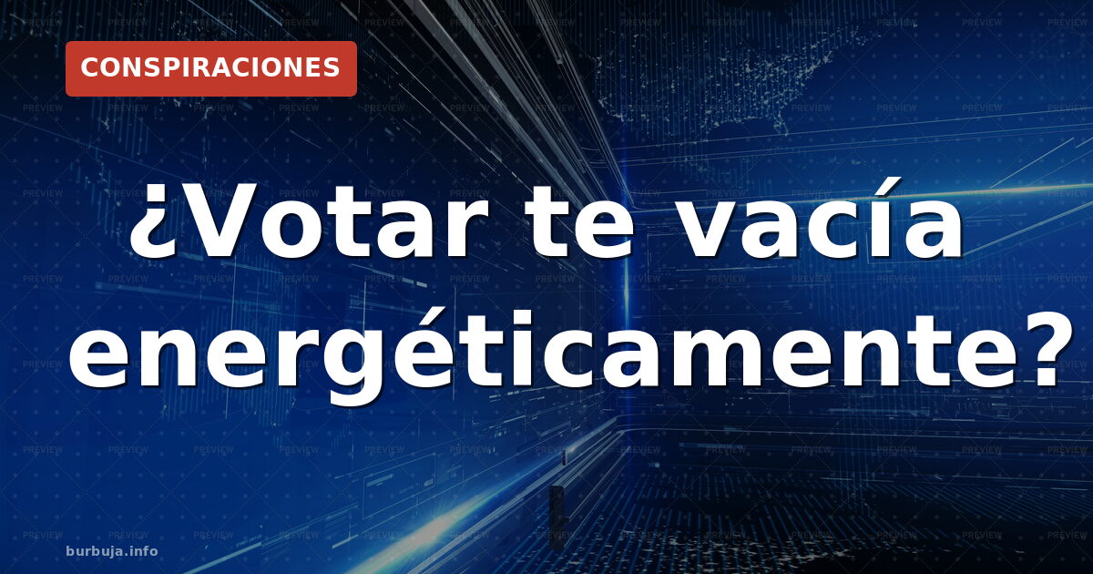 ¿Votar te vacía energéticamente?