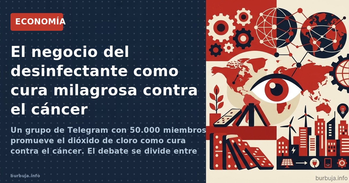 Un grupo de Telegram con 50.000 miembros promueve el dióxido de cloro como cura contra el cáncer. El debate se divide entre c