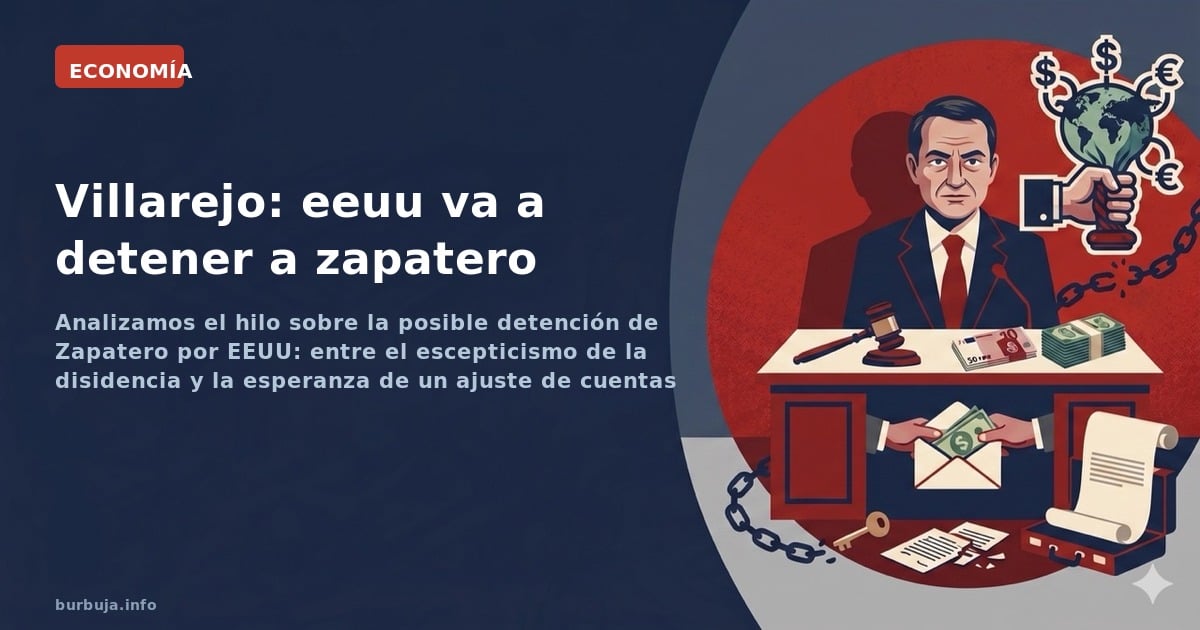 Analizamos la viabilidad de una posible detención de Zapatero por parte de EE. UU. y el impacto de sus vínculos internacional