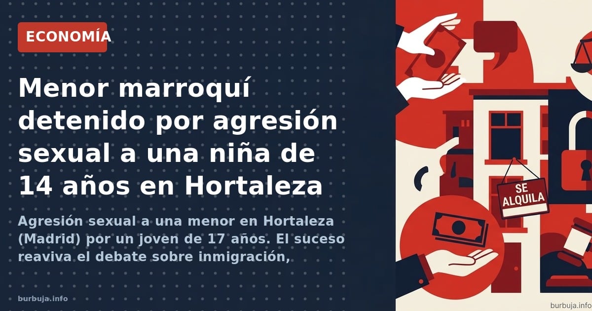 Agresión sexual a una menor en Hortaleza (Madrid) por un joven de 17 años. El suceso reaviva el debate sobre inmigración, pol