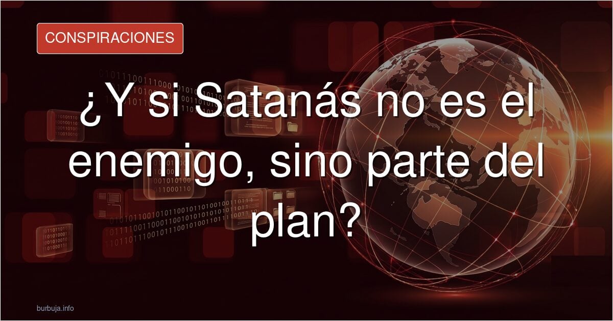 ¿Y si Satanás no es el enemigo, sino parte del plan?