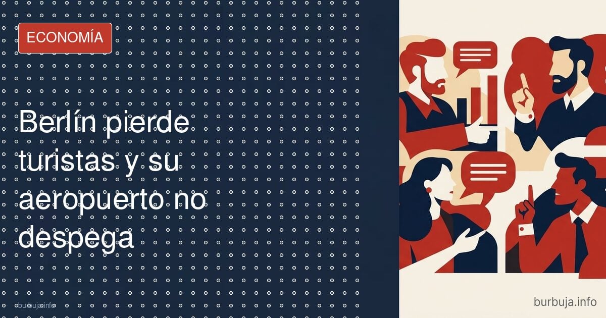 Berlín pierde turistas y su aeropuerto no despega