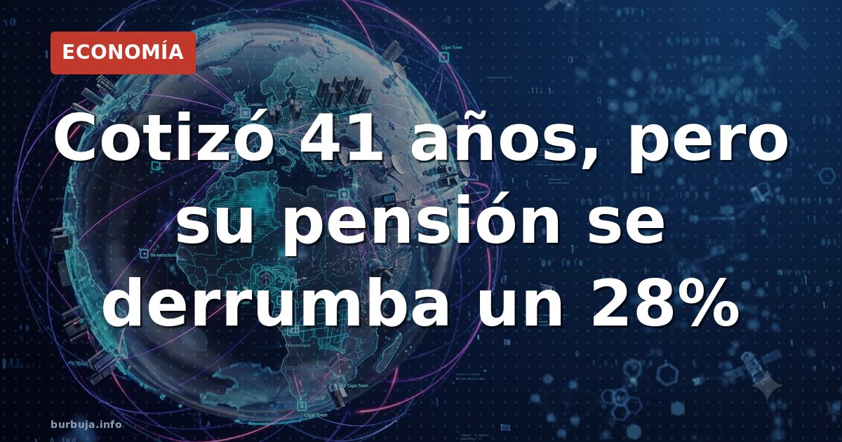 Cotizó 41 años, pero su pensión se derrumba un 28%
