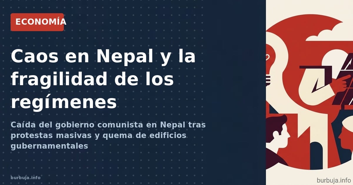 Caída del gobierno comunista en Nepal tras protestas masivas y quema de edificios gubernamentales