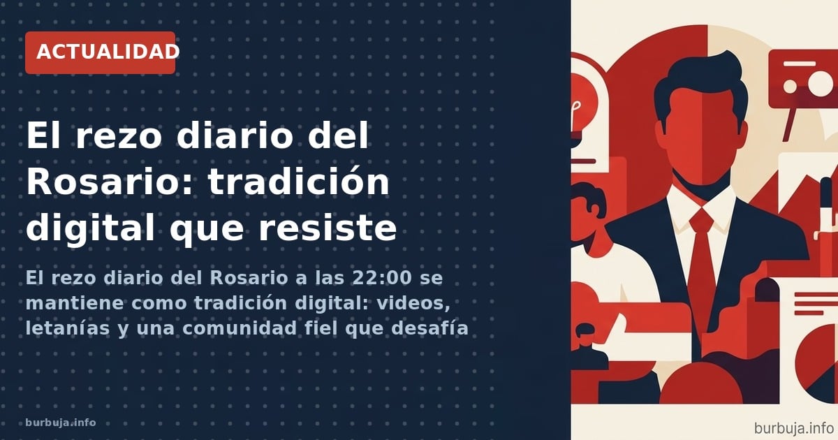 El rezo diario del Rosario a las 22:00 se mantiene como tradición digital: videos, letanías y una comunidad fiel que desafía 