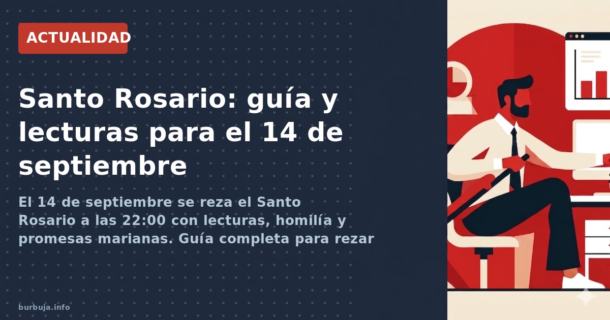 El 14 de septiembre se reza el Santo Rosario a las 22:00 con lecturas, homilía y promesas marianas. Guía completa para rezar 