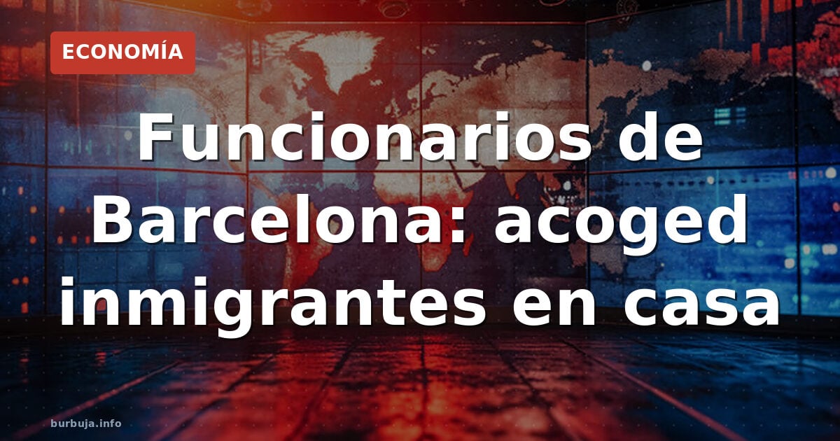 Funcionarios de Barcelona: acoged inmigrantes en casa