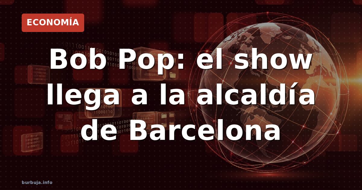 Bob Pop: el show llega a la alcaldía de Barcelona