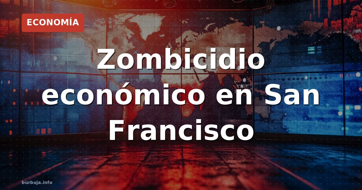Zombicidio económico en San Francisco