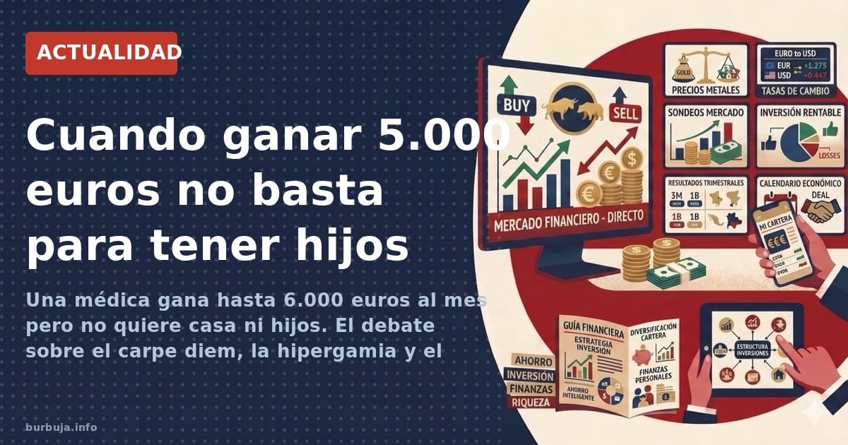 Una médica gana hasta 6.000 euros al mes pero no quiere casa ni hijos. El debate sobre el carpe diem, la hipergamia y el cola