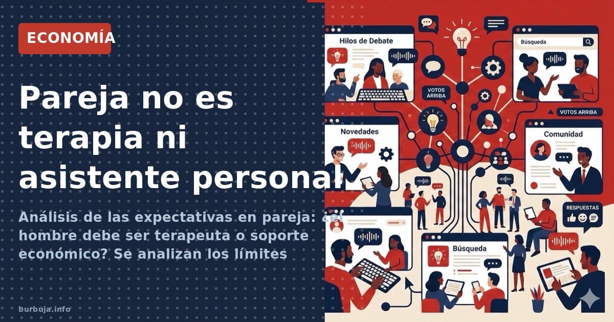 Análisis de las expectativas en pareja: ¿el hombre debe ser terapeuta o soporte económico? Se analizan los límites emocionale