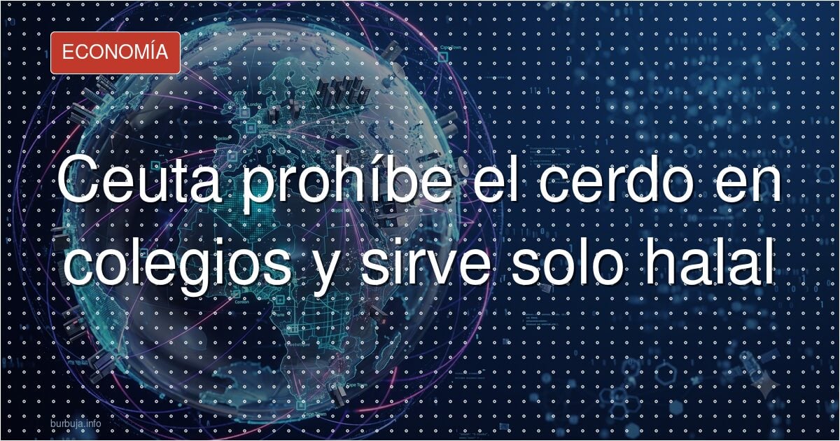 Ceuta prohíbe el cerdo en colegios y sirve solo halal