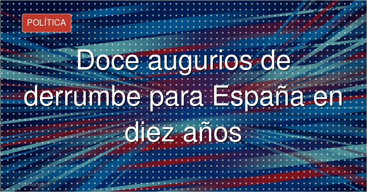 Doce augurios de derrumbe para España en diez años