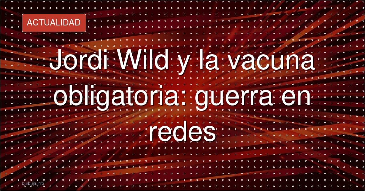 Influencer español criticado por su postura sobre la vacuna covid y su alineación con el discurso oficial