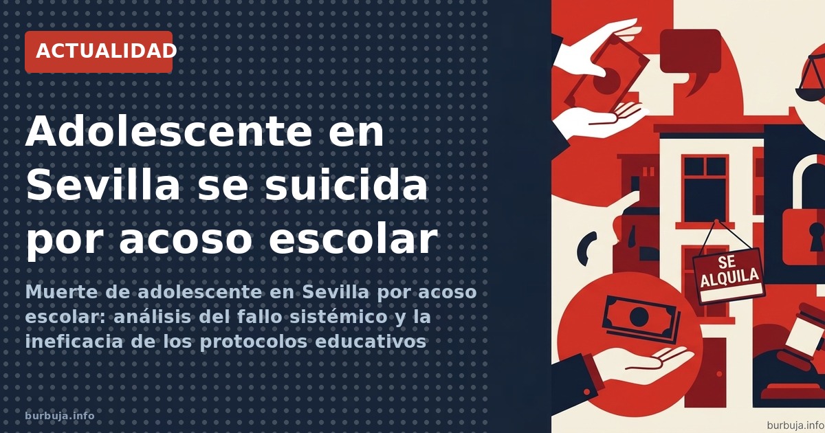 Muerte de adolescente en Sevilla por acoso escolar: análisis del fallo sistémico y la ineficacia de los protocolos educativos