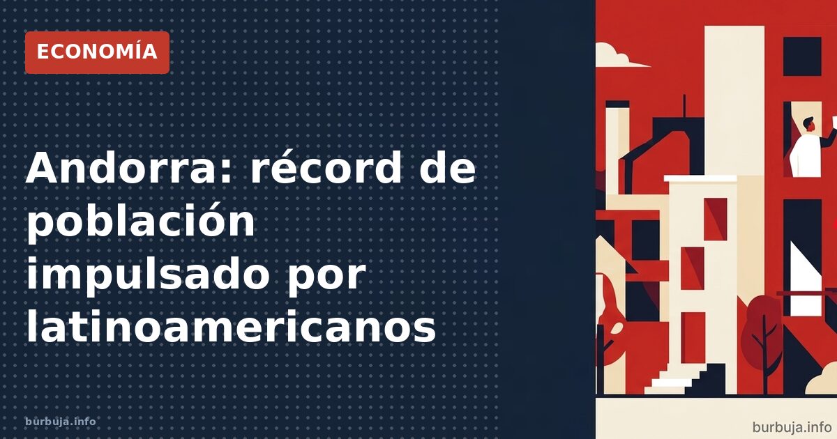 Andorra: récord de población impulsado por latinoamericanos