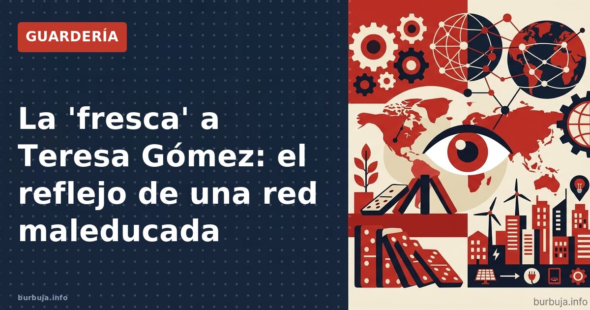 La 'fresca' a Teresa Gómez: el reflejo de una red maleducada