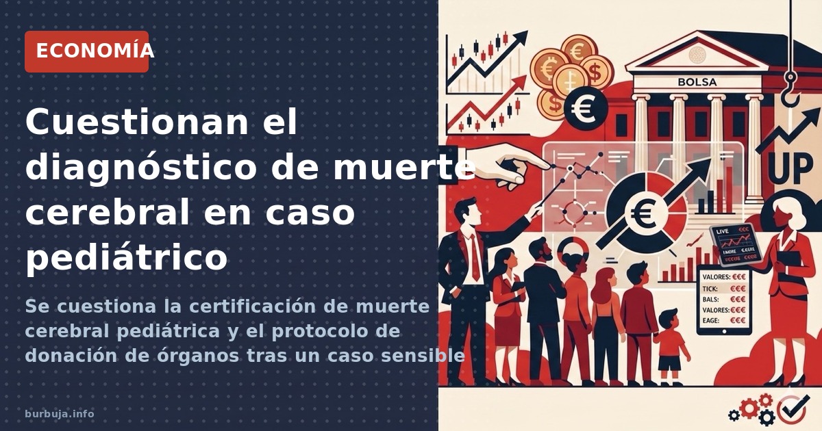 Se cuestiona la certificación de muerte cerebral pediátrica y el protocolo de donación de órganos tras un caso sensible