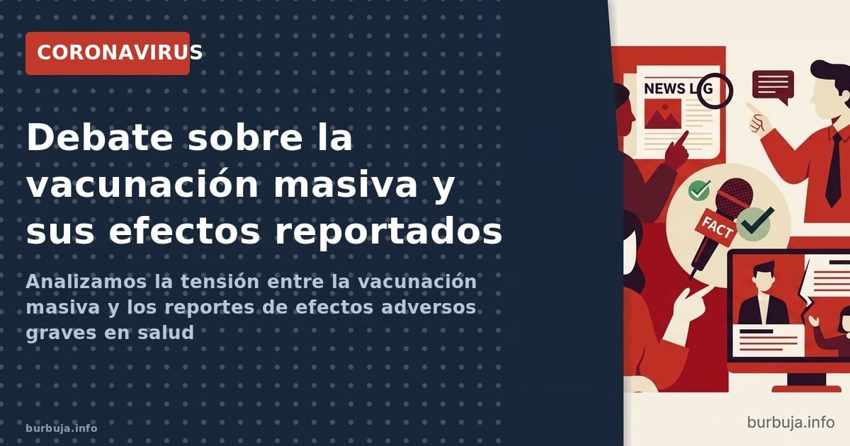 Analizamos la tensión entre la vacunación masiva y los reportes de efectos adversos graves en salud