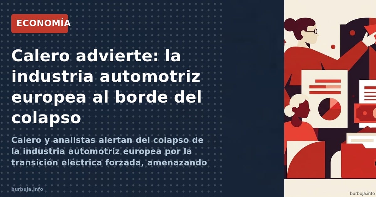 Calero y analistas alertan del colapso de la industria automotriz europea por la transición eléctrica forzada, amenazando 2.5