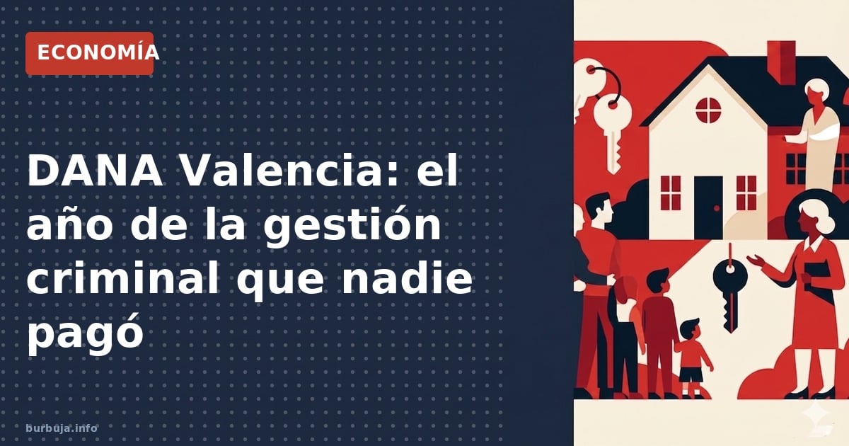 Un año de la DANA en Valencia: 237 muertos, 700 millones en reconstrucción, cero dimisiones. La gestión de la emergencia y la